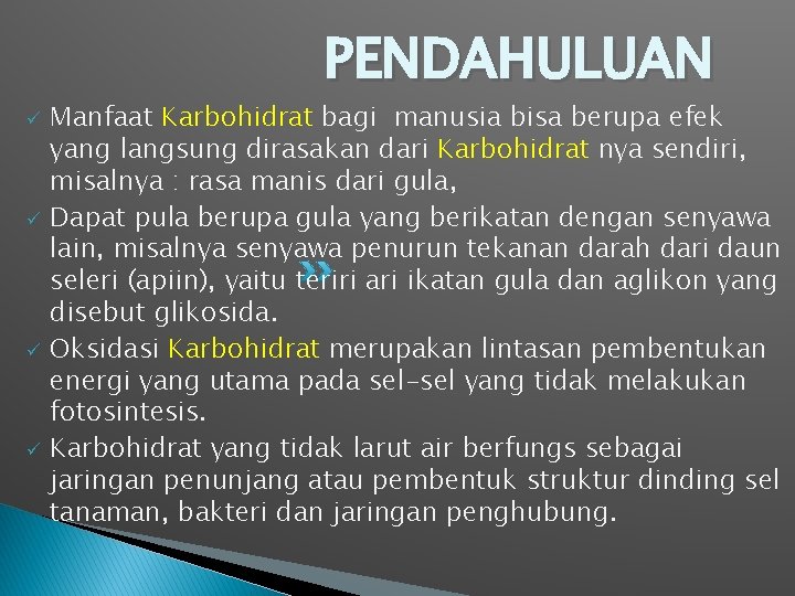 PENDAHULUAN ü ü Manfaat Karbohidrat bagi manusia bisa berupa efek yang langsung dirasakan dari