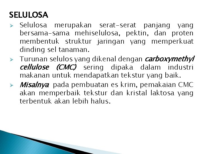 SELULOSA Ø Ø Ø Selulosa merupakan serat-serat panjang yang bersama-sama mehiselulosa, pektin, dan proten