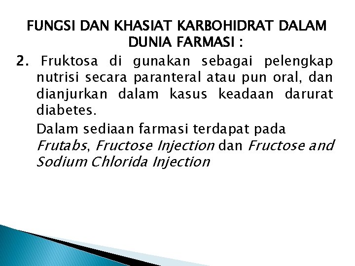 FUNGSI DAN KHASIAT KARBOHIDRAT DALAM DUNIA FARMASI : 2. Fruktosa di gunakan sebagai pelengkap