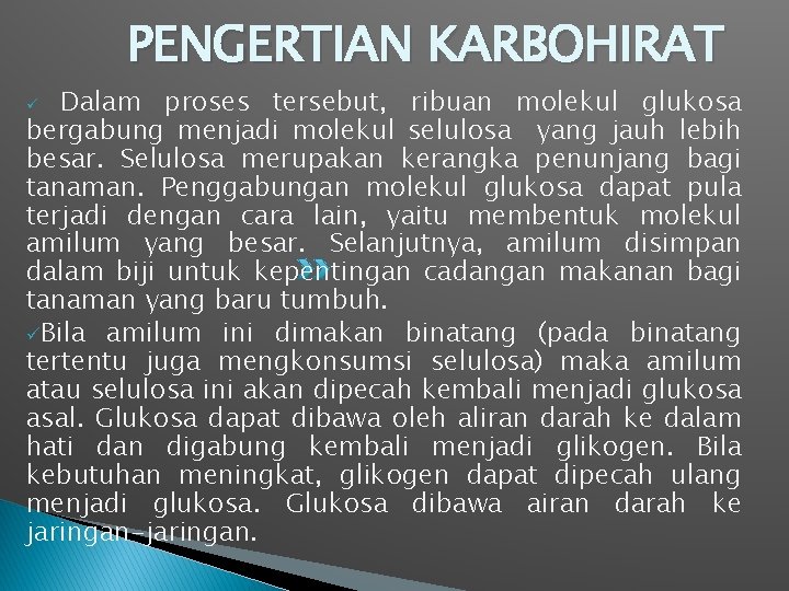 PENGERTIAN KARBOHIRAT Dalam proses tersebut, ribuan molekul glukosa bergabung menjadi molekul selulosa yang jauh