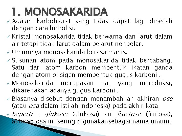 1. MONOSAKARIDA Adalah karbohidrat yang tidak dapat lagi dipecah dengan cara hidrolisi. ü Kristal