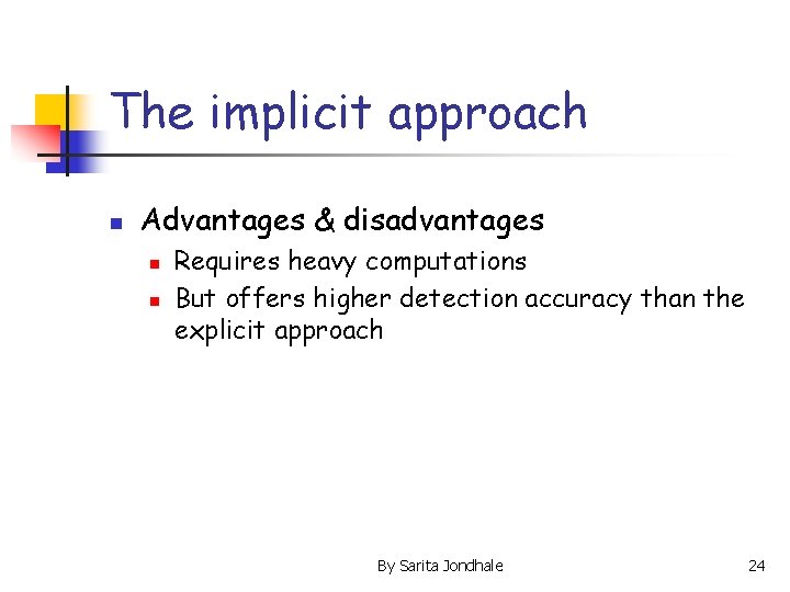 The implicit approach n Advantages & disadvantages n n Requires heavy computations But offers