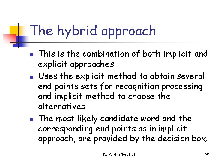 The hybrid approach n n n This is the combination of both implicit and