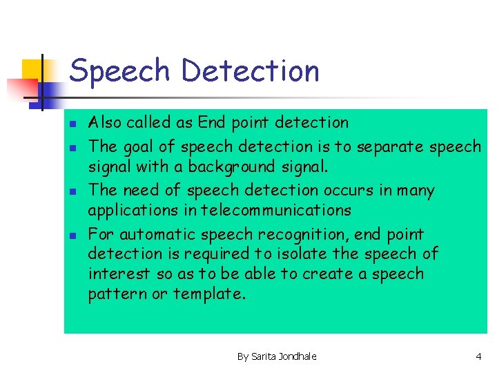 Speech Detection n n Also called as End point detection The goal of speech