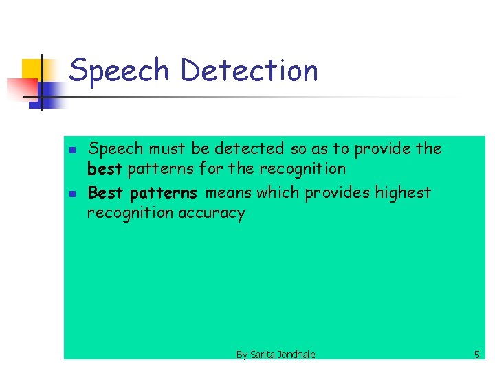Speech Detection n n Speech must be detected so as to provide the best
