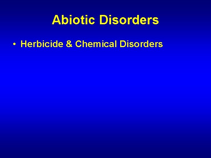 Abiotic Disorders • Herbicide & Chemical Disorders 