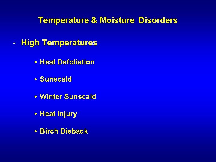 Temperature & Moisture Disorders - High Temperatures • Heat Defoliation • Sunscald • Winter