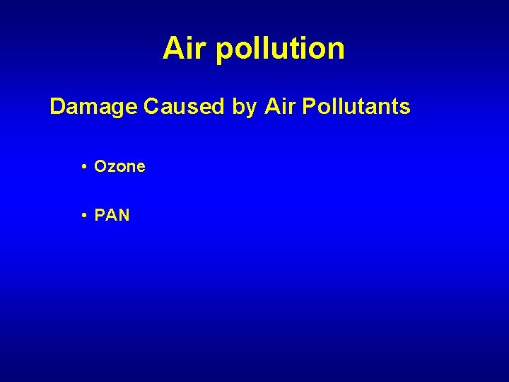 Air pollution Damage Caused by Air Pollutants • Ozone • PAN 