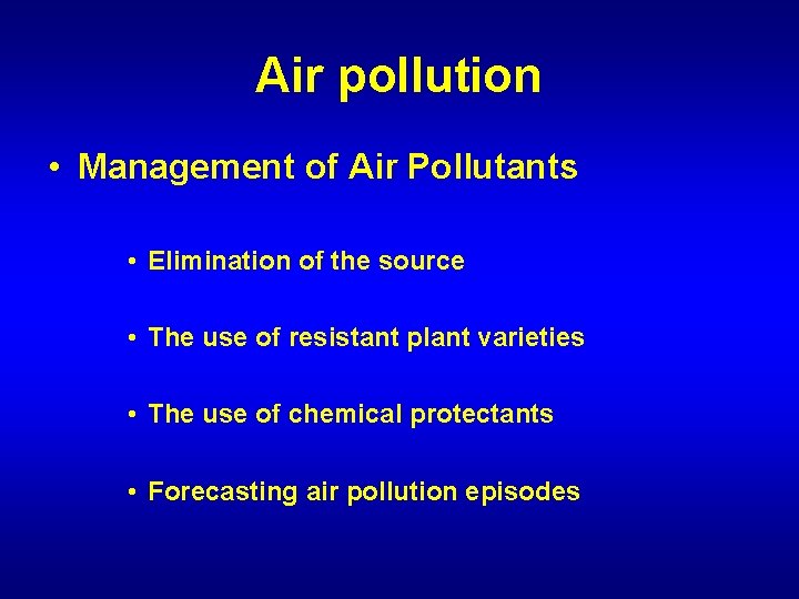 Air pollution • Management of Air Pollutants • Elimination of the source • The