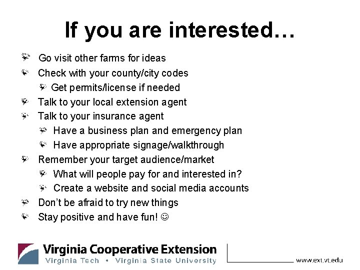 If you are interested… Go visit other farms for ideas Check with your county/city