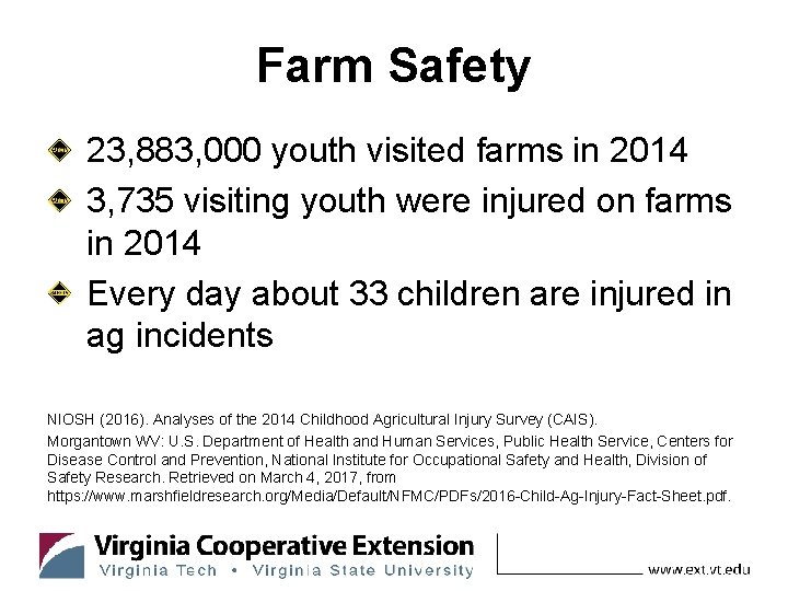 Farm Safety 23, 883, 000 youth visited farms in 2014 3, 735 visiting youth