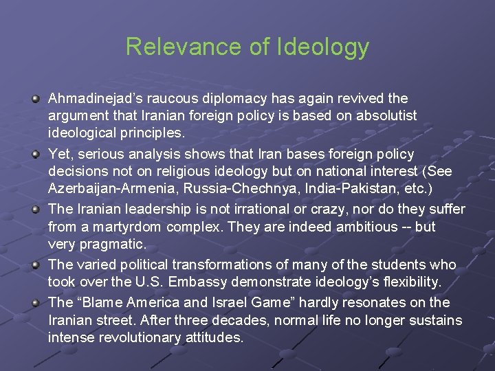 Relevance of Ideology Ahmadinejad’s raucous diplomacy has again revived the argument that Iranian foreign