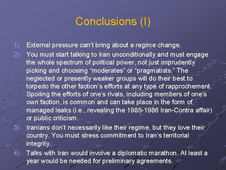 Conclusions (I) 1) External pressure can’t bring about a regime change. 2) You must