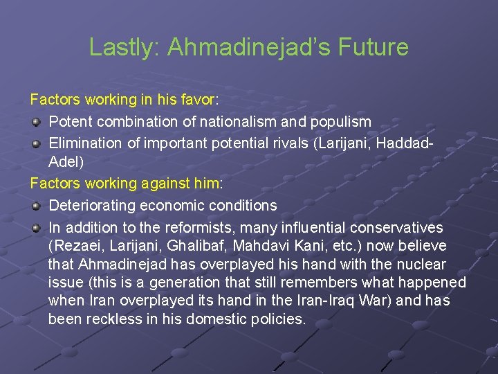 Lastly: Ahmadinejad’s Future Factors working in his favor: Potent combination of nationalism and populism