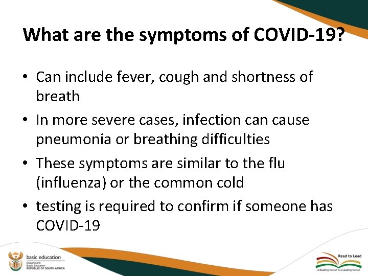 What are the symptoms of COVID-19? • Can include fever, cough and shortness of