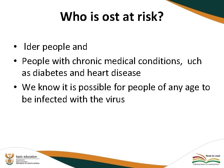 Who is ost at risk? •  lder people and • People with chronic medical conditions,