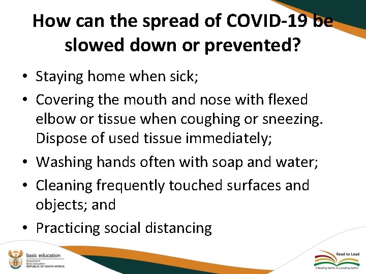How can the spread of COVID-19 be slowed down or prevented? • Staying home