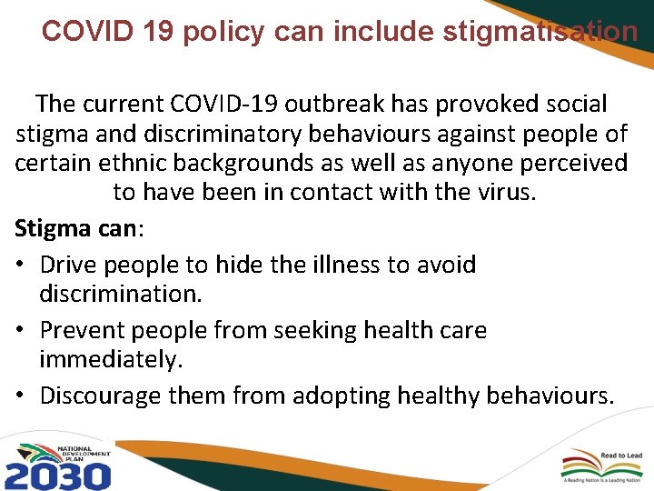 COVID 19 policy can include stigmatisation The current COVID-19 outbreak has provoked social stigma