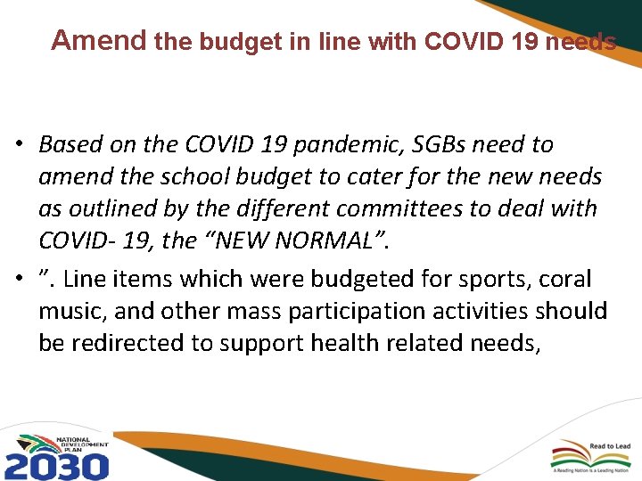 Amend the budget in line with COVID 19 needs • Based on the COVID