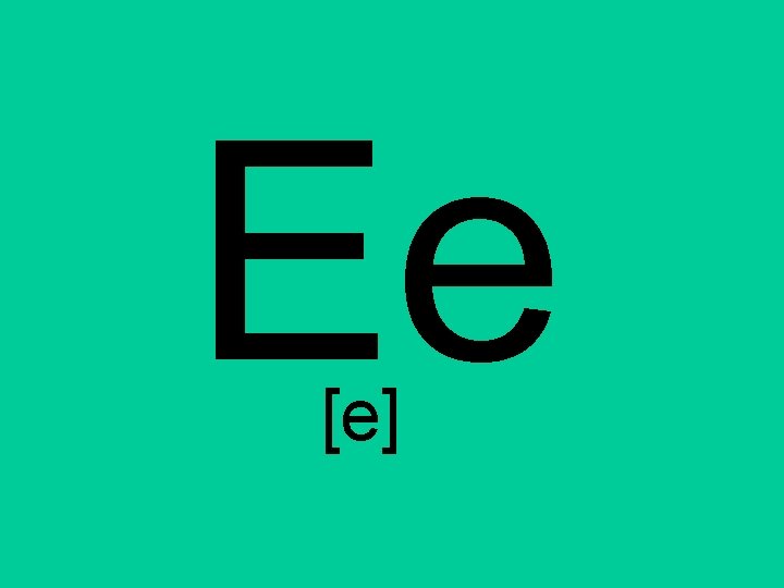 Ee [e] 