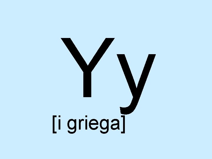 Yy [i griega] 