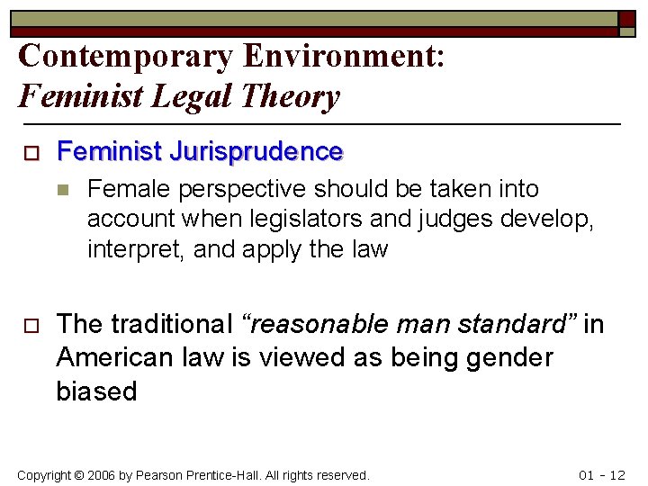 Contemporary Environment: Feminist Legal Theory o Feminist Jurisprudence n o Female perspective should be