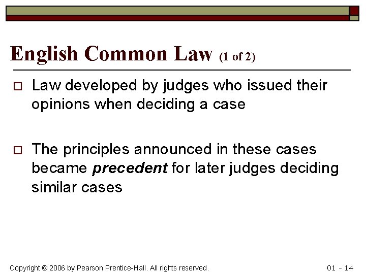 English Common Law (1 of 2) o Law developed by judges who issued their