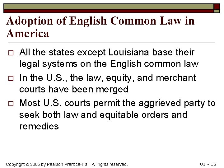 Adoption of English Common Law in America o o o All the states except