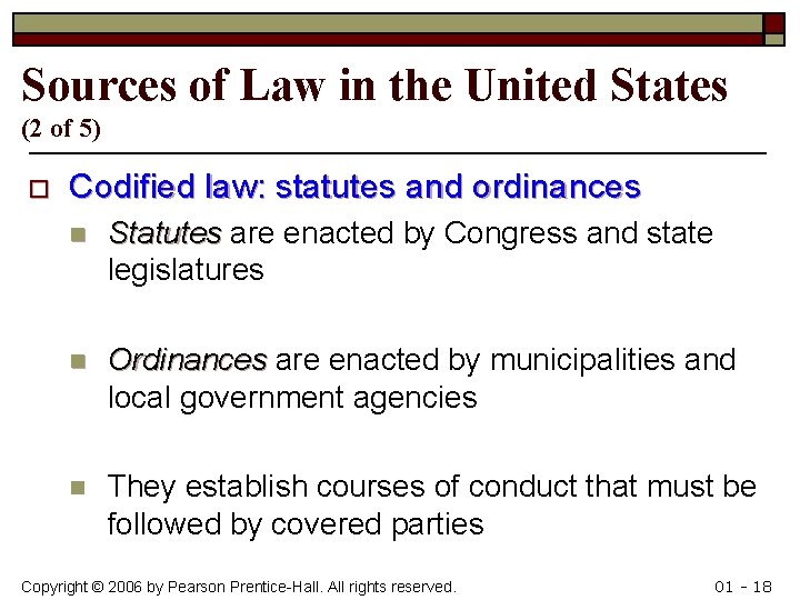 Sources of Law in the United States (2 of 5) o Codified law: statutes