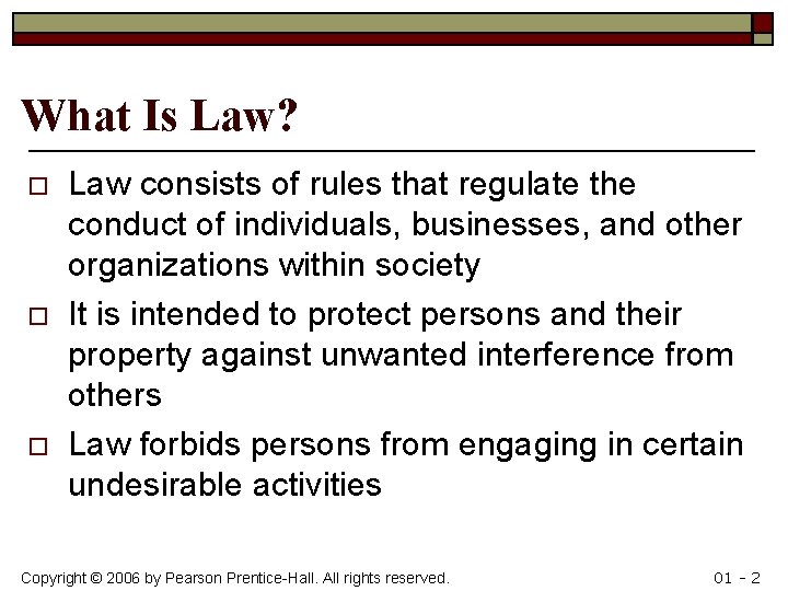 What Is Law? o o o Law consists of rules that regulate the conduct