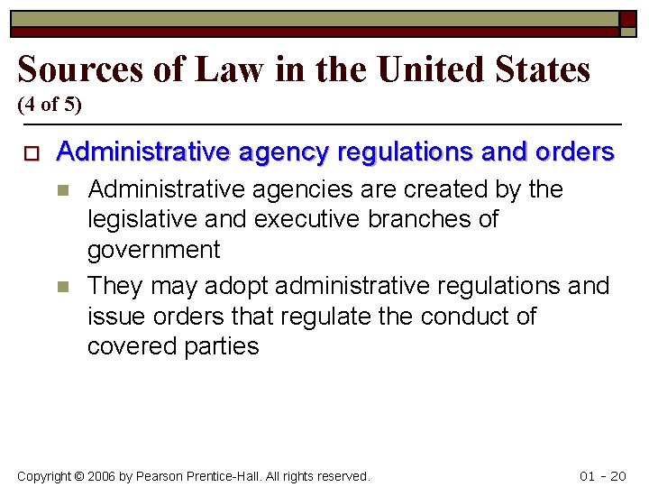 Sources of Law in the United States (4 of 5) o Administrative agency regulations