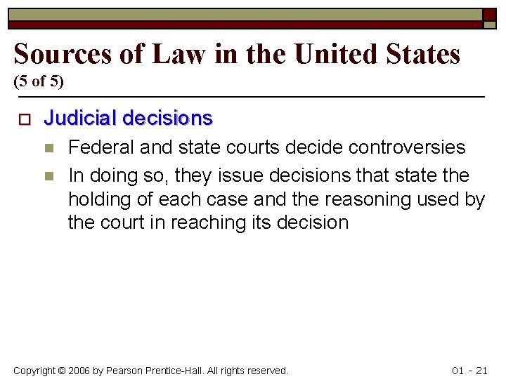Sources of Law in the United States (5 of 5) o Judicial decisions n