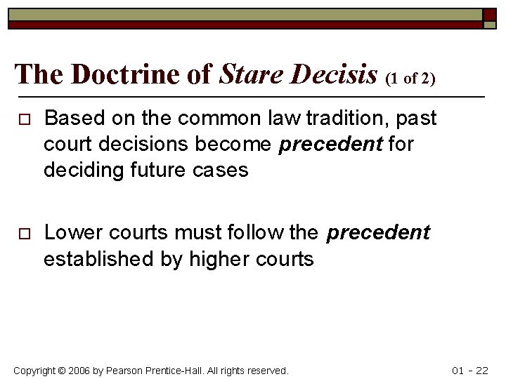 The Doctrine of Stare Decisis (1 of 2) o Based on the common law