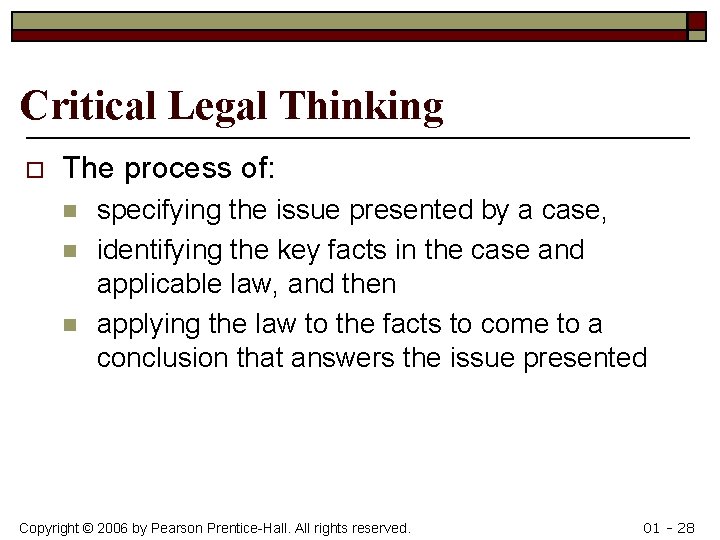 Critical Legal Thinking o The process of: n n n specifying the issue presented