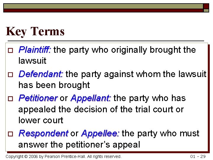 Key Terms o o Plaintiff: the party who originally brought the lawsuit Defendant: the