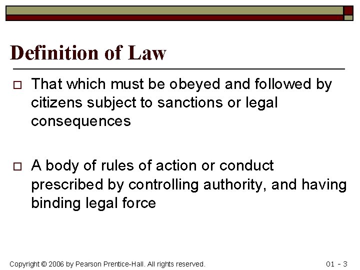 Definition of Law o That which must be obeyed and followed by citizens subject