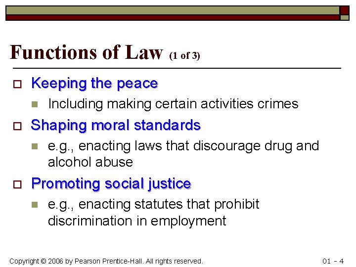 Functions of Law (1 of 3) o Keeping the peace n o Shaping moral