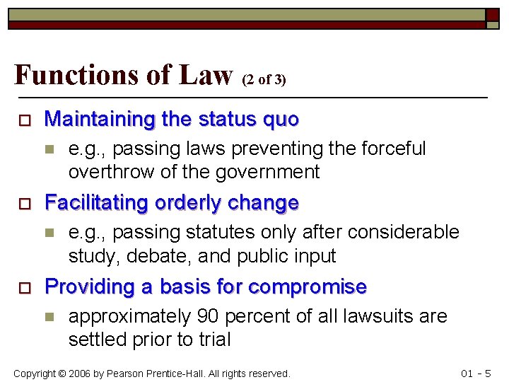 Functions of Law (2 of 3) o Maintaining the status quo n o Facilitating