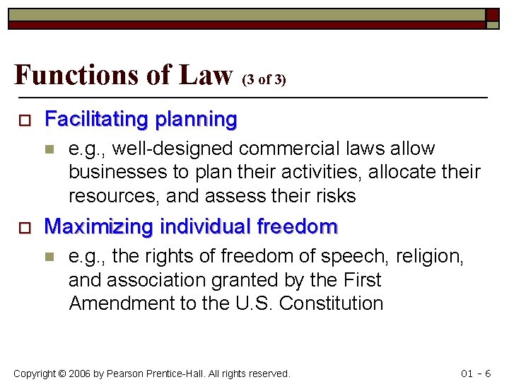 Functions of Law (3 of 3) o Facilitating planning n o e. g. ,