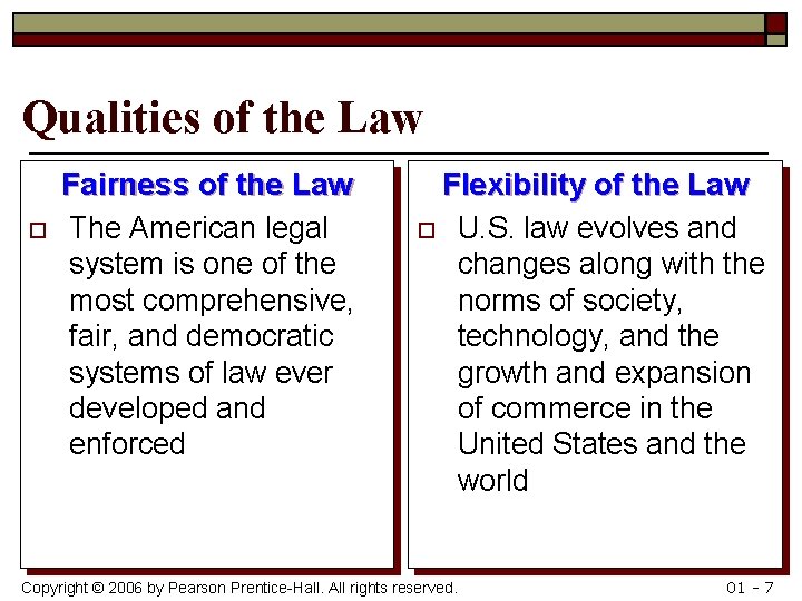 Qualities of the Law o Fairness of the Law The American legal system is