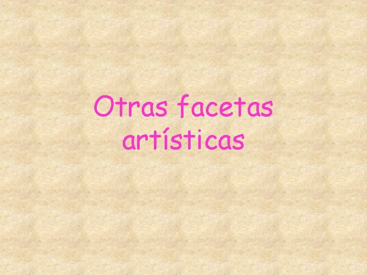 Otras facetas artísticas 