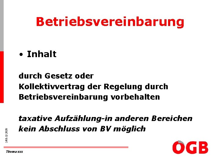 Betriebsvereinbarung • Inhalt 5/03. 12. 2020 durch Gesetz oder Kollektivvertrag der Regelung durch Betriebsvereinbarung