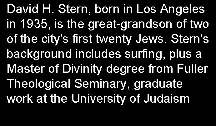 David H. Stern, born in Los Angeles in 1935, is the great-grandson of two