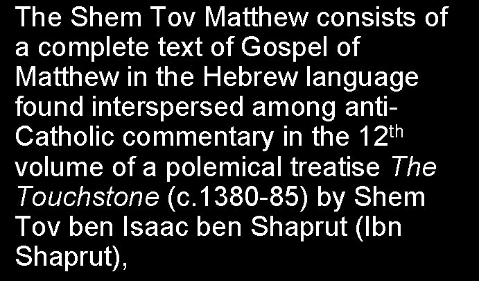 The Shem Tov Matthew consists of a complete text of Gospel of Matthew in