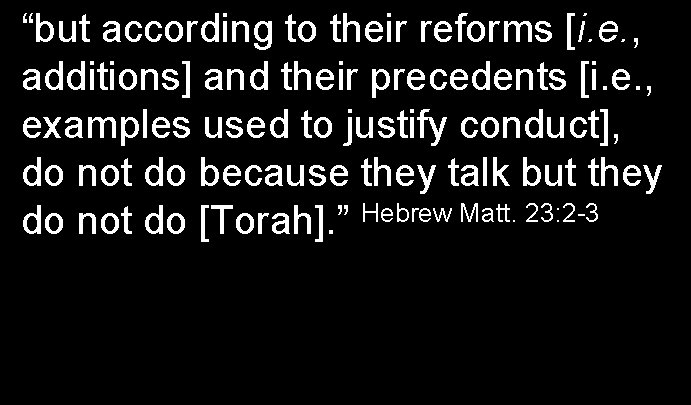 “but according to their reforms [i. e. , additions] and their precedents [i. e.