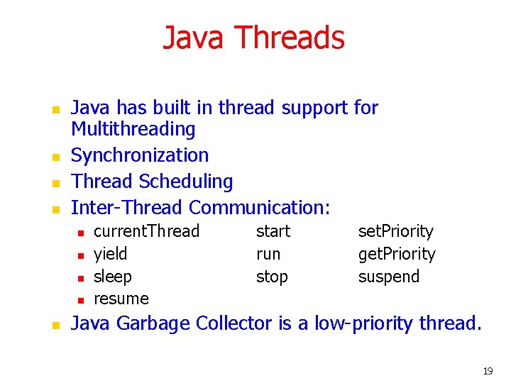 Java Threads n n Java has built in thread support for Multithreading Synchronization Thread