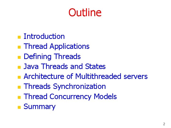 Outline n n n n Introduction Thread Applications Defining Threads Java Threads and States