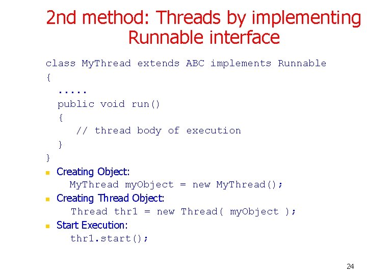 2 nd method: Threads by implementing Runnable interface class My. Thread extends ABC implements