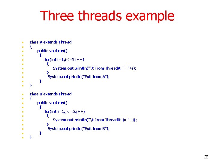 Three threads example n n n n n n class A extends Thread {