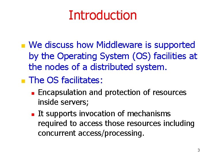 Introduction n n We discuss how Middleware is supported by the Operating System (OS)